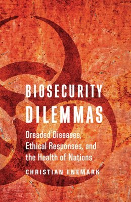 Christian Enemark - Biosecurity Dilemmas, Häftad