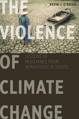 Kevin J. O'Brien - Violence of Climate Change, Inbunden