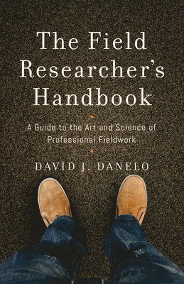 David J. Danelo - Field Researcher’s Handbook, Inbunden