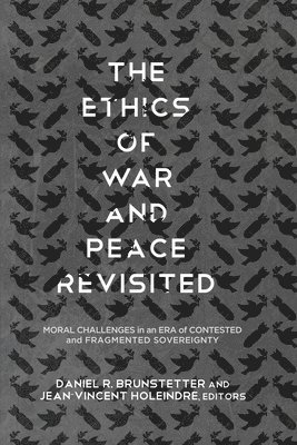 Daniel R. Brunstetter, Jean-Vincent Holeindre - Ethics of War and Peace Revisited, Häftad