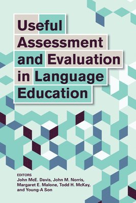 John McE. Davis, John M. Norris, Margaret E. Malone, Todd H. McKay, Young-A Son - Useful Assessment and Evaluation in Language Education, Häftad