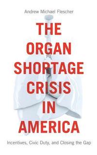 bokomslag The Organ Shortage Crisis in America