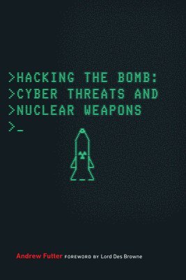 Andrew Futter - Hacking the Bomb, Inbunden