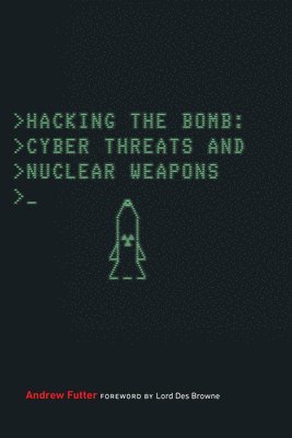 Andrew Futter - Hacking the Bomb, Häftad