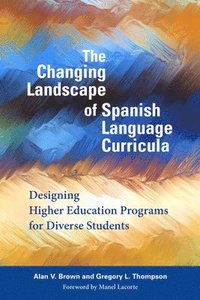 bokomslag The Changing Landscape of Spanish Language Curricula