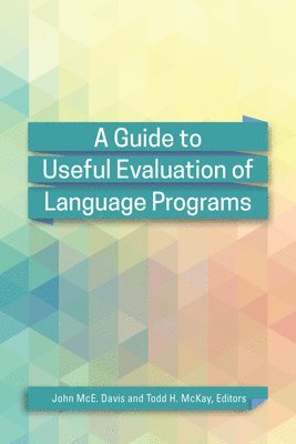 John McE. Davis, Todd H. McKay - Guide to Useful Evaluation of Language Programs, Häftad
