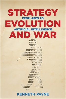 Kenneth Payne - Strategy, Evolution, and War, Häftad