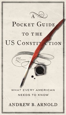 Andrew B. Arnold - Pocket Guide to the US Constitution, Inbunden