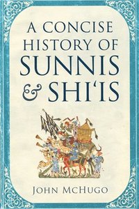 bokomslag A Concise History of Sunnis and Shi'is