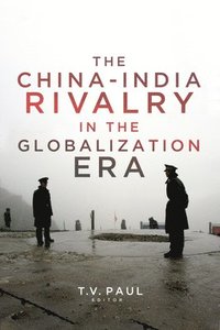 bokomslag The China-India Rivalry in the Globalization Era