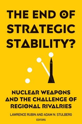 Lawrence Rubin, Adam N. Stulberg - End of Strategic Stability?, Häftad