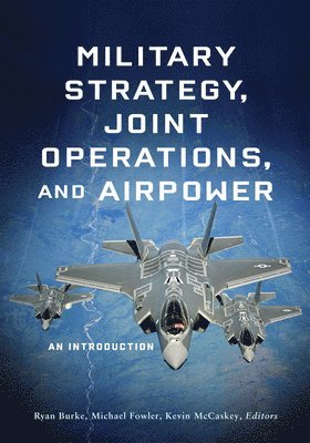 bokomslag Military Strategy, Joint Operations, and Airpower