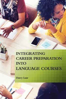 Darcy Lear - Integrating Career Preparation into Language Courses, Häftad