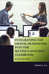 bokomslag Integrating the Digital Humanities into the Second Language Classroom