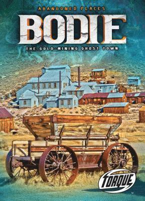 Bodie: The Gold-Mining Ghost Town 1