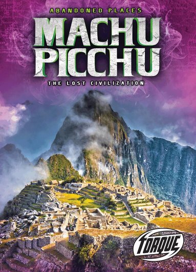 Christina Leaf - Machu Picchu : the Lost Civilizatio, Inbunden