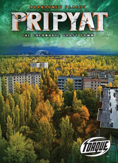 Lisa Owings - Pripyat : the Chernobyl Ghost Town, Inbunden