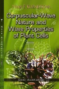 bokomslag Corpuscular-Wave Nature & Wave Properties of Plant Cells