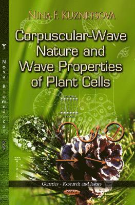 bokomslag Corpuscular-Wave Nature & Wave Properties of Plant Cells