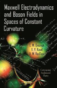 bokomslag Maxwell Electrodynamics & Boson Fields in Spaces of Constant Curvature