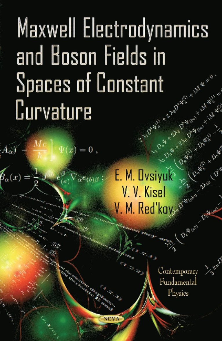 E M Ovsiyuk, V V Kisel, V M Redkov - Maxwell Electrodynamics & Boson Fields in Spaces of Constant Curvature, Inbunden