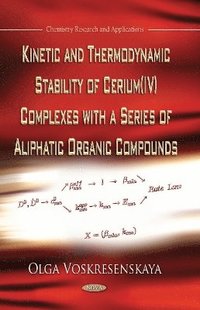 bokomslag Kinetic & Thermodynamic Stability of Cerium (IV) Complexes with a Series of Aliphatic Organic Compounds