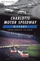 Charlotte Motor Speedway History:: From Granite to Gold 1