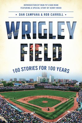 bokomslag Wrigley Field: 100 Stories for 100 Years