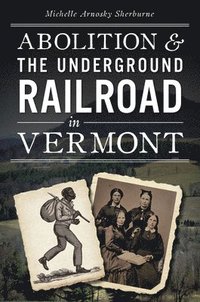 bokomslag Abolition & the Underground Railroad in Vermont