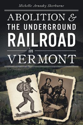 Abolition & the Underground Railroad in Vermont 1