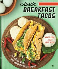 bokomslag Austin Breakfast Tacos: The Story of the Most Important Taco of the Day