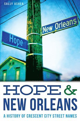 bokomslag Hope & New Orleans: A History of Crescent City Street Names