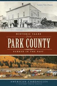 bokomslag Historic Tales from Park County:: Parked in the Past