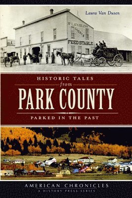 bokomslag Historic Tales from Park County: Parked in the Past