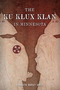 bokomslag The Ku Klux Klan in Minnesota