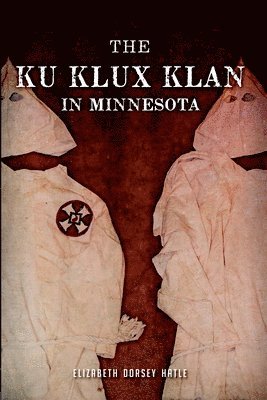 bokomslag The Ku Klux Klan in Minnesota