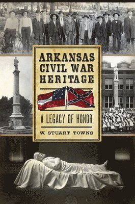 bokomslag Arkansas Civil War Heritage:: A Legacy of Honor