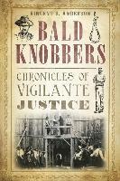 bokomslag Bald Knobbers:: Chronicles of Vigilante Justice
