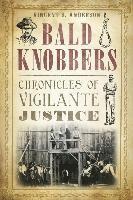 bokomslag Bald Knobbers:: Chronicles of Vigilante Justice