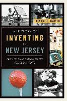 bokomslag A History of Inventing in New Jersey: From Thomas Edison to the Ice Cream Cone