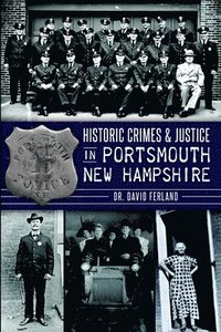 bokomslag Historic Crimes & Justice in Portsmouth, New Hampshire