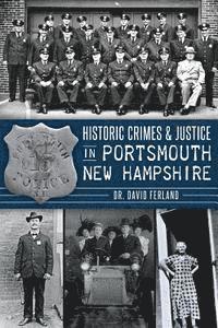 bokomslag Historic Crimes & Justice in Portsmouth, New Hampshire