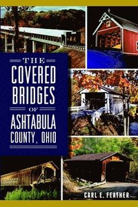 bokomslag The Covered Bridges of Ashtabula County, Ohio