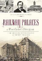 bokomslag Railway Palaces of Portland, Oregon: The Architectural Legacy of Henry Villard