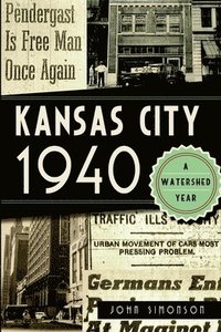 bokomslag Kansas City 1940: A Watershed Year