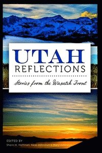 bokomslag Utah Reflections:: Stories from the Wasatch Front