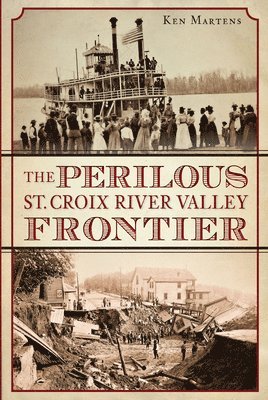 bokomslag The Perilous St. Croix River Valley Frontier