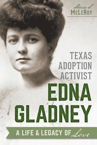 bokomslag Texas Adoption Activist Edna Gladney