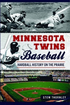 bokomslag Minnesota Twins Baseball: Hardball History on the Prairie