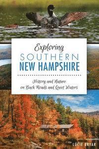 bokomslag Exploring Southern New Hampshire:: History and Nature on Back Roads and Quiet Waters